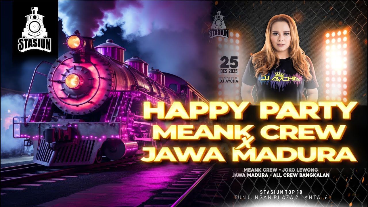 DJ AYCHA - HAPPT PARTY MEANK CREW X JAWA MADURA - FUNKOUT AKHIR TAHUN STEL BANTER STASIUN TOP TEN