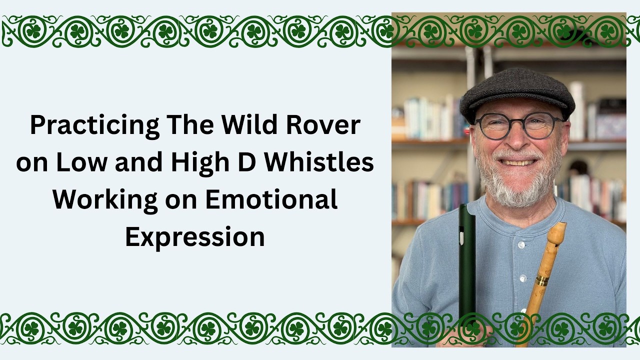 Practicing The Wild Rover on Low and High D Whistles Working on Emotional Expression