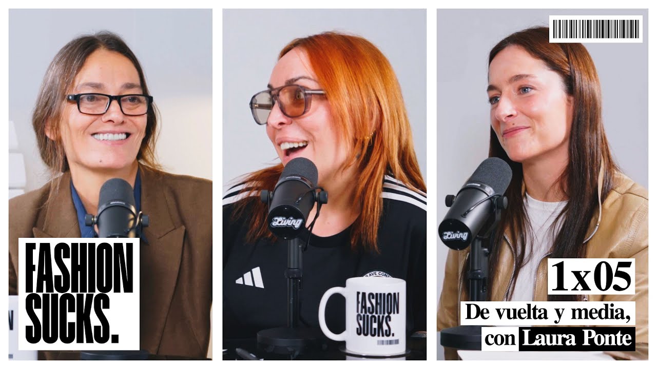 De vuelta y media, con Laura Ponte | Fashion Sucks 1x05