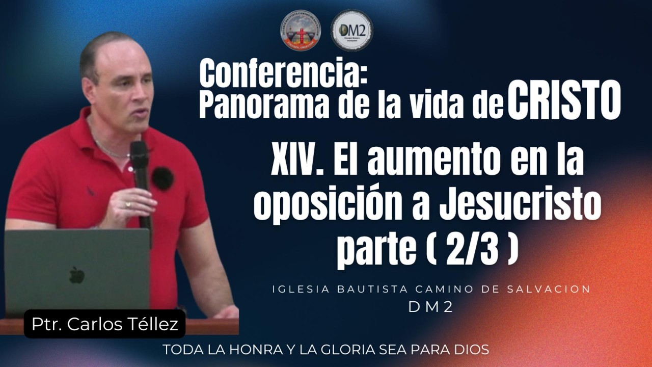 14 El Aumento de la Oposición a Jesús | Panorama de la Vida de Cristo (Parte 2)