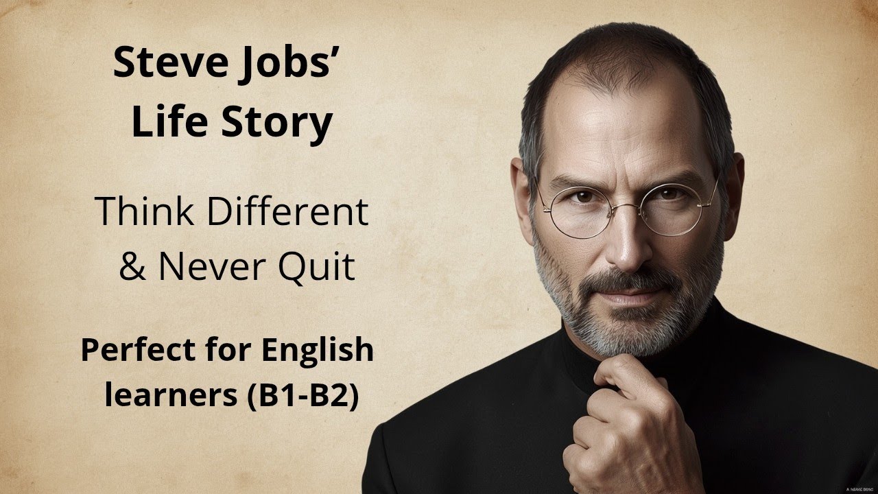 Steve Jobs’ Life Story | Think Different & Never Quit | Motivational English Story B1-B2