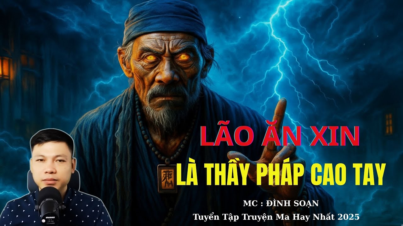 Truyện Ma Đình Soạn : LÃO ĂN XIN LÀ THẦY PHÁP CAO TAY | TUYỂN TẬP TRUYỆN MA ĐÌNH SOẠN .