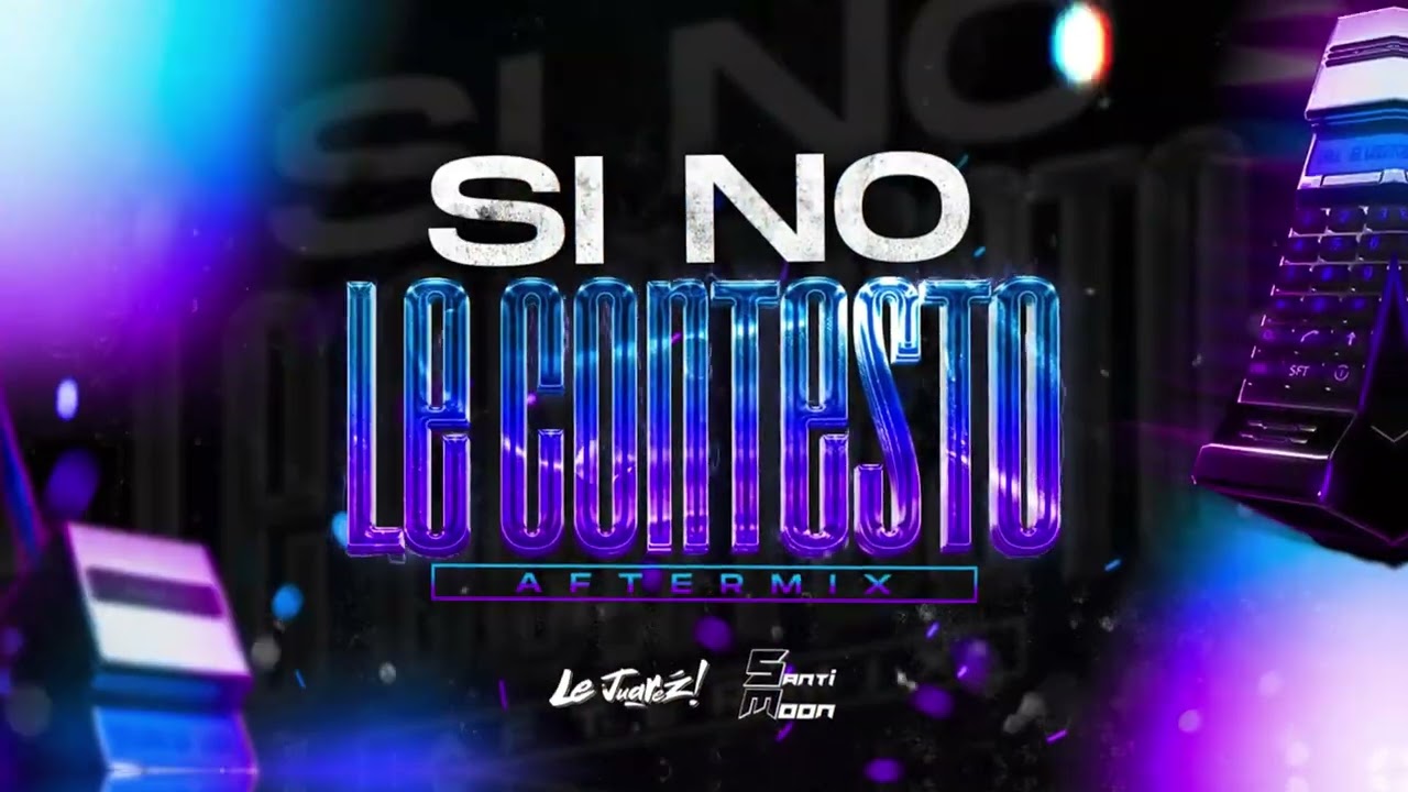 Santi Moon Ft @LeJuarez - Si No Le Contesto (AfterMix)