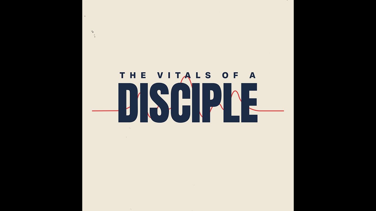 Vital Signs of a Disciple - Week 1 - 3-1-26