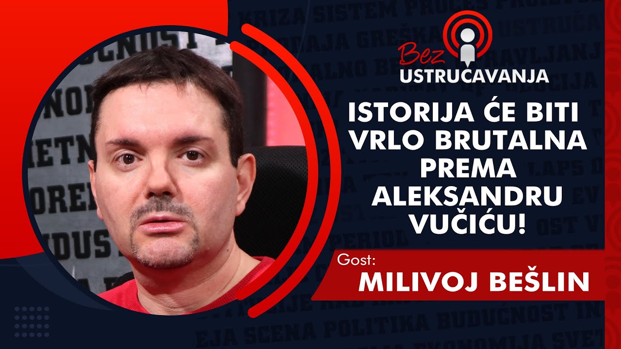 BEZ USTRUČAVANJA - Milivoj Bešlin: Istorija će biti vrlo brutalna prema Aleksandru Vučiću!