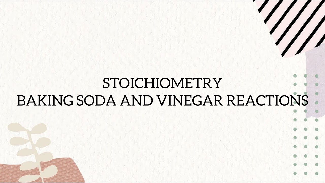 Stoichiometry: Baking Soda and Vinegar Reactions | Kimia Dasar | Pendidikan Fisika
