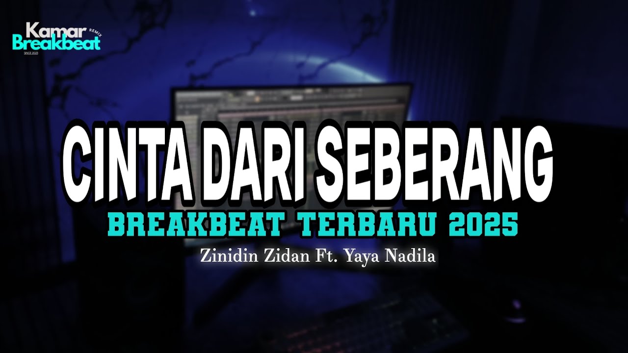 DJ CINTA DARI SEBERANG BREAKBEAT TERBARU 2025