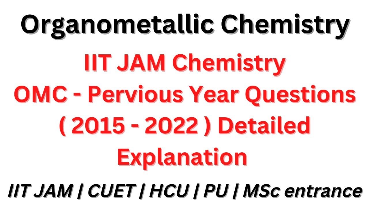 Organometallic Chemistry | IIT JAM PYQ's ( 2015 -2022 ) detailed Discussion | Important Questions.