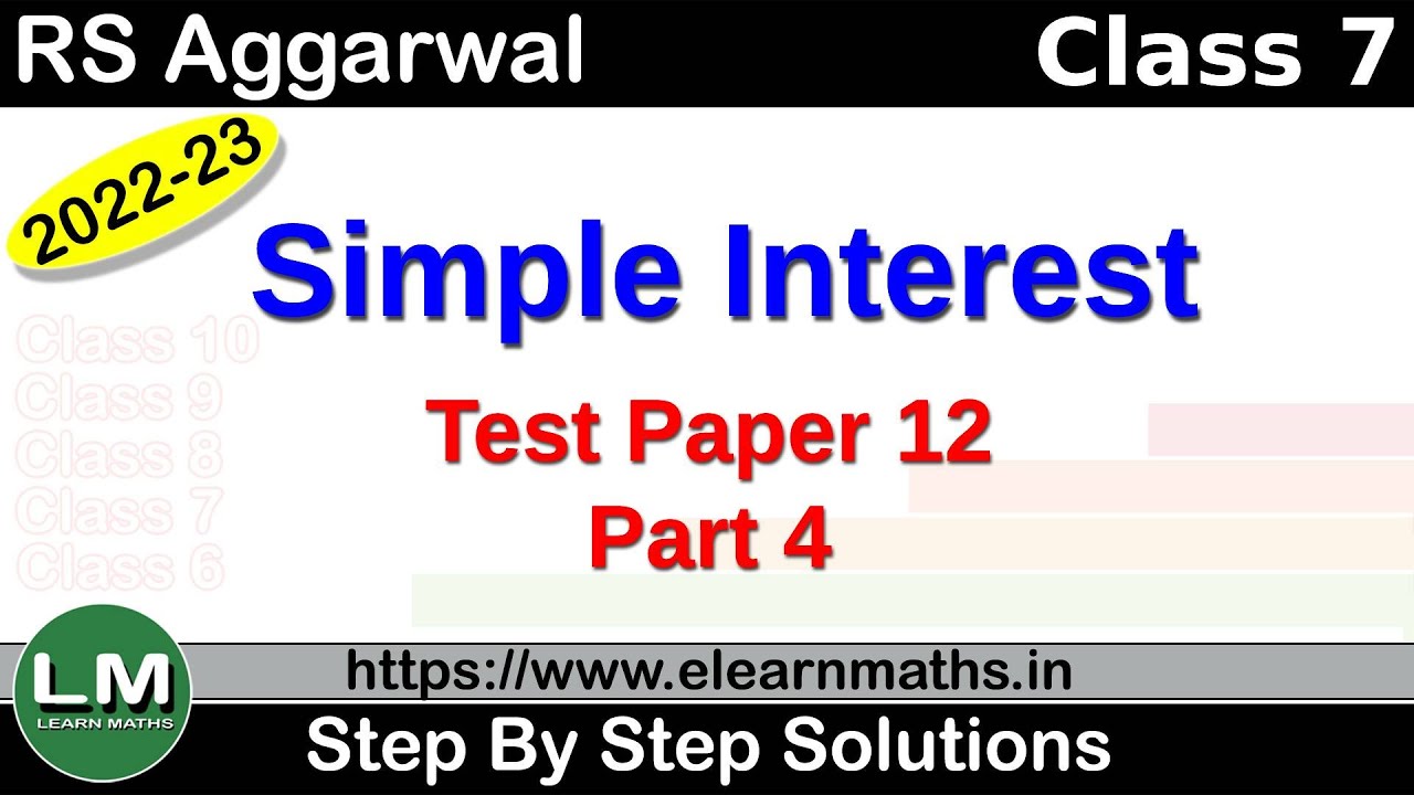 Simple Interest | Class 7 Chapter 12 Test Paper 12 Part 4 | RS Aggarwal | Learn Maths