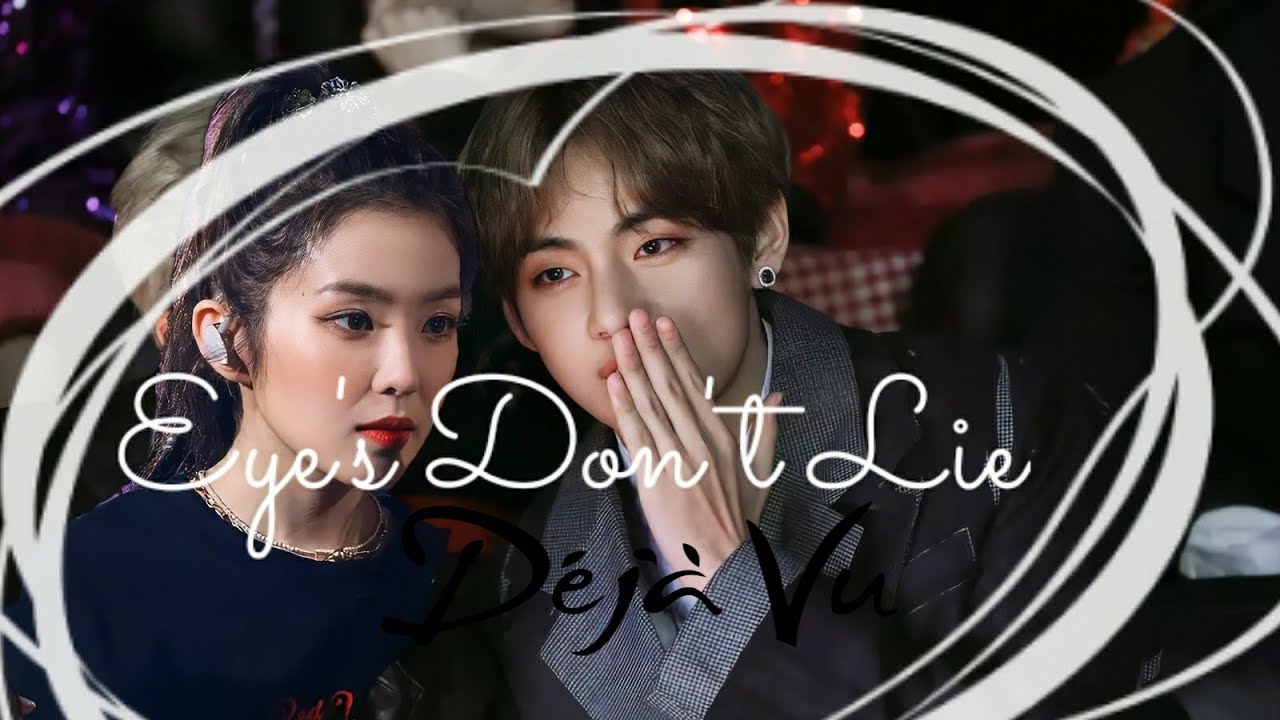 Eye's Don't Lie VIRENE / Vrene / Tarene  Moments from 2014 to 2019: BTS V & RedVelvet Irene Moments.