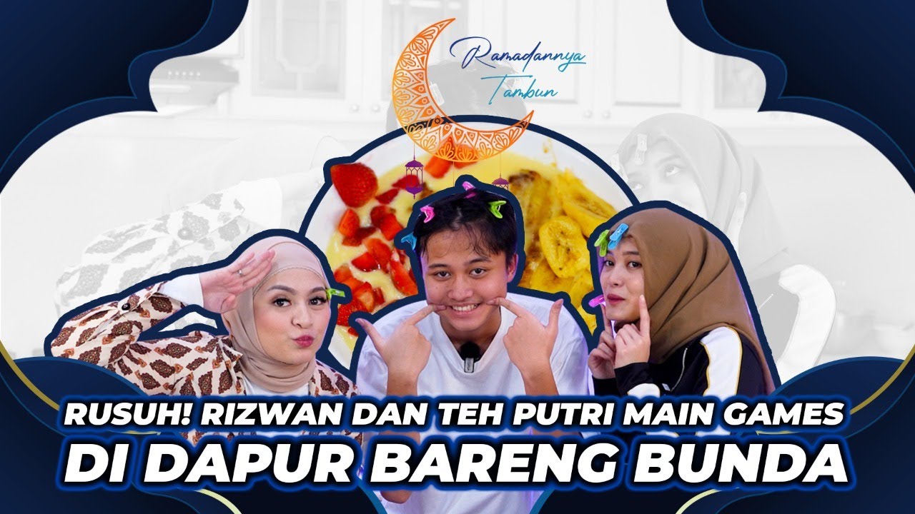 RAMADANNYA TAMBUN E13:  NGABUBURIT NJAN & PUTRI MAIN GAMES DI DAPUR! TERNYATA LUPA ULANG TAHUN AYAH!