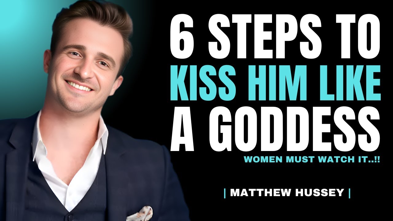 6 Simple Steps to Kiss Him Like a Goddess | Matthew Hussey