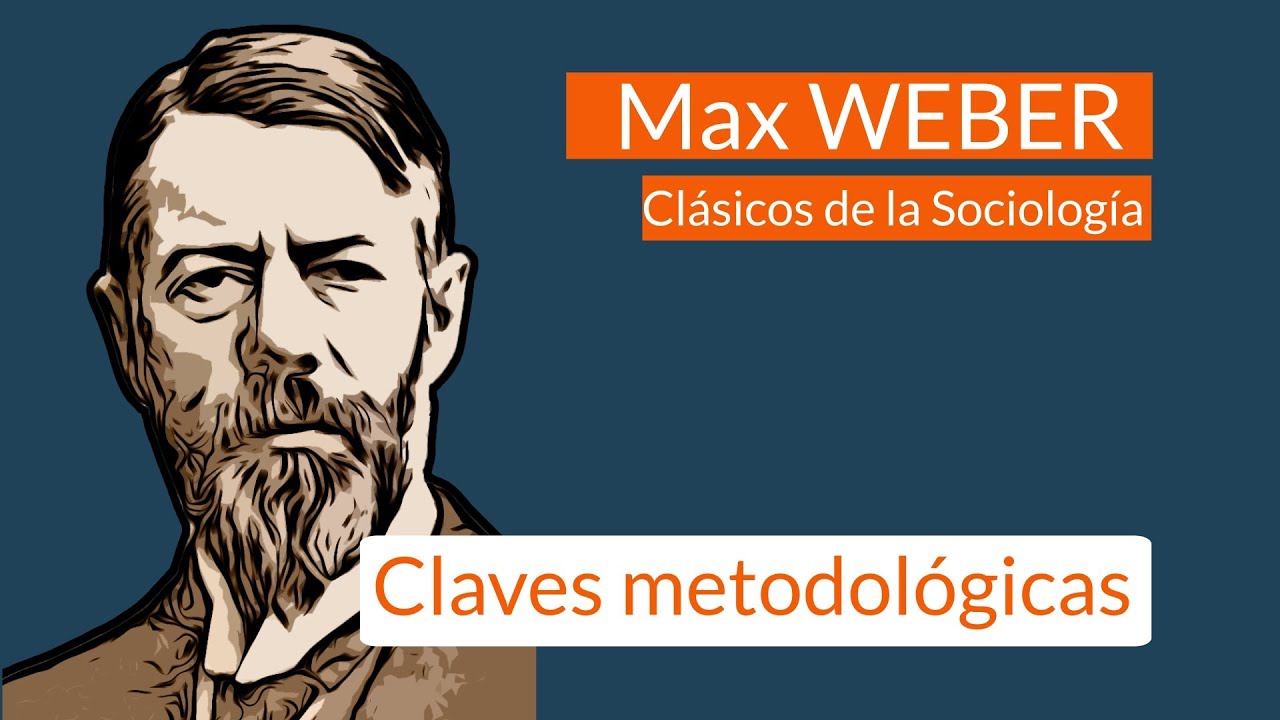 Max Weber (2): Claves metodológicas