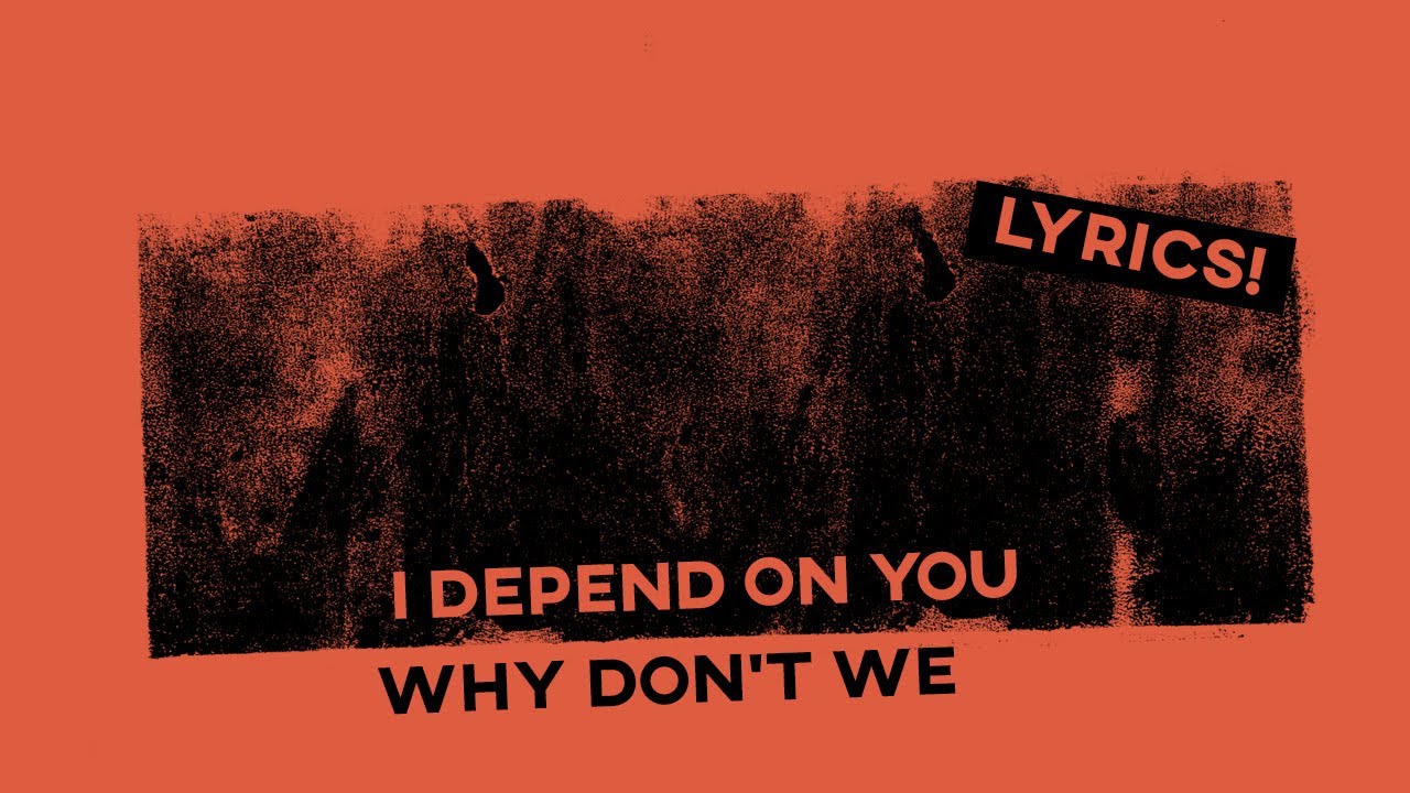 I Depend On You • Why Don't We (Lyrics)