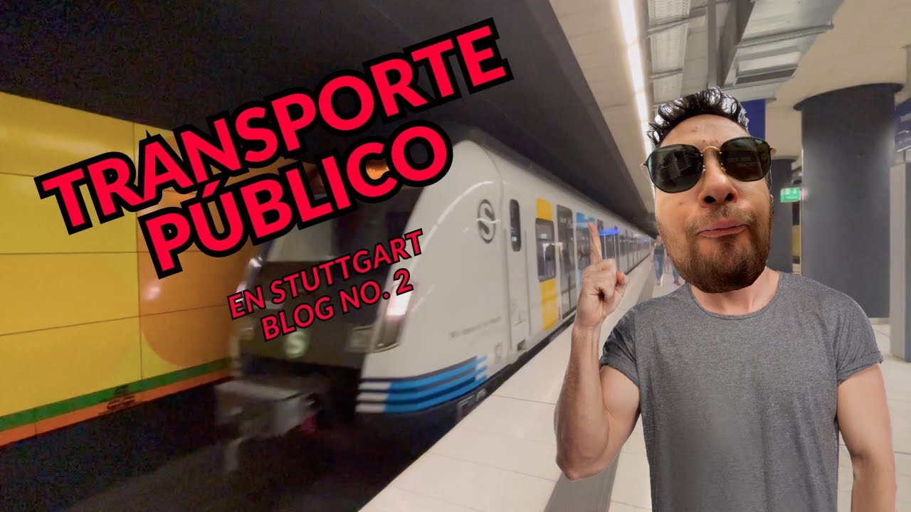 EL TRANSPORTE PÚBLICO EN ALEMANIA,  STUTTGART (BLOG NO. 2)