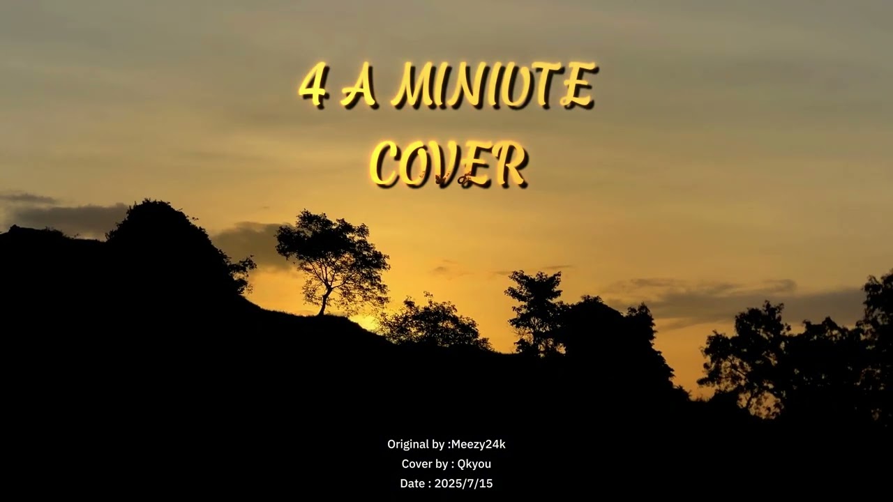 Meezy24k - 4 A MINIUTE  | COVER BY QKYOU