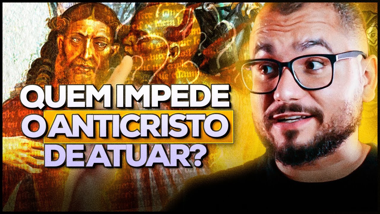 O VERSÍCULO MAIS DIFÍCIL DO NOVO TESTAMENTO: quem impede o homem da iniquidade?