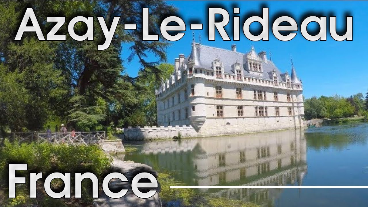 Chateaux de la Loire: Azay-Le-Rideau (France) | Loire Valley  4K