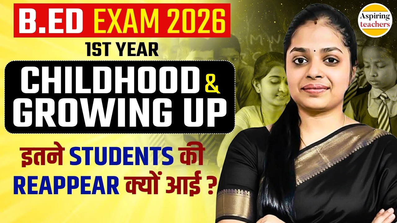 B.ED Exam 2026 Childhood & Growing Up Revision | Reappear Students Must Watch