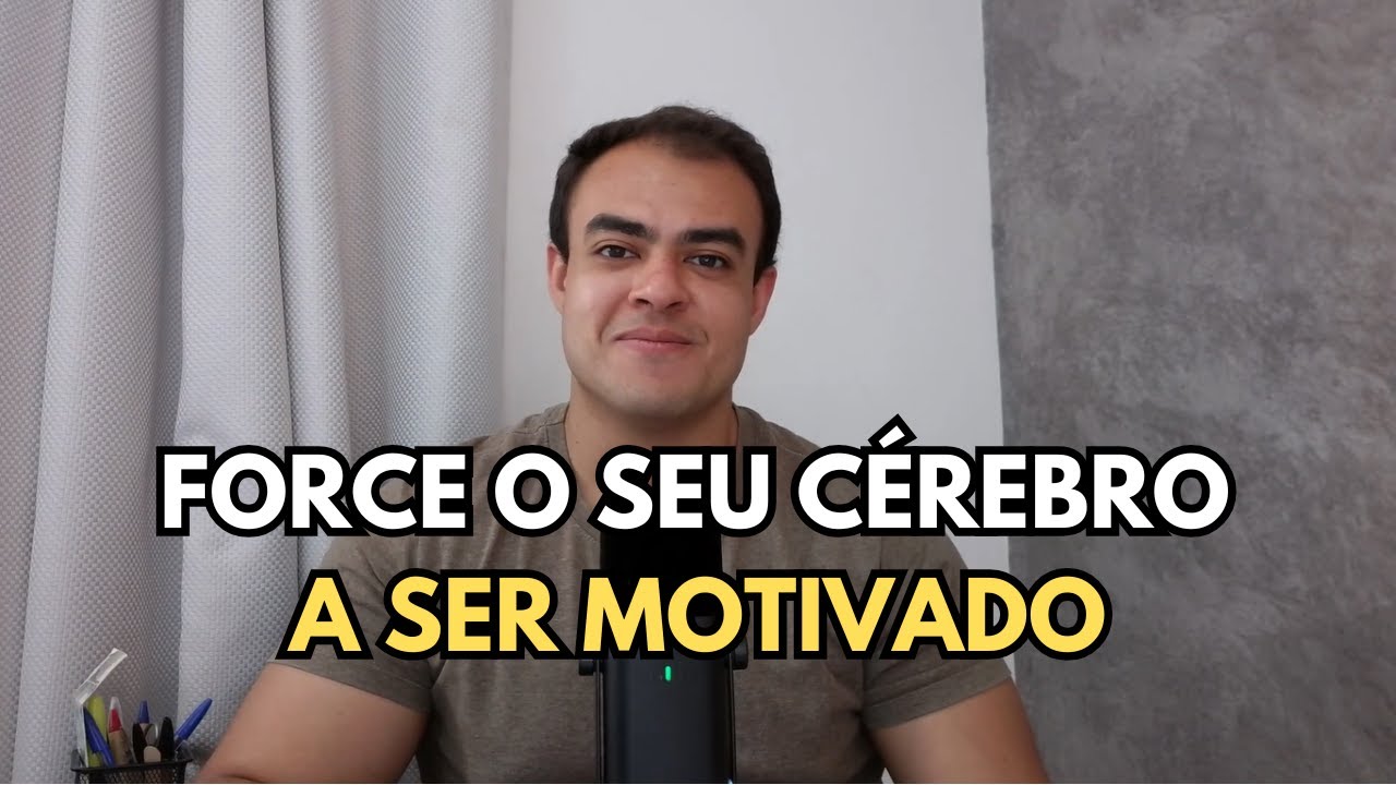 COMO FORÇAR O CÉREBRO A SER MOTIVADO (QUANDO NÃO SE TEM VONTADE)