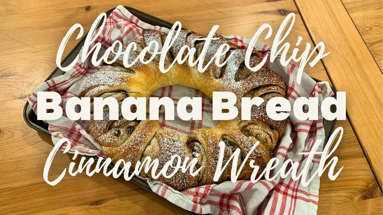 Chocolate Chip Banana Bread Cinnamon Wreath