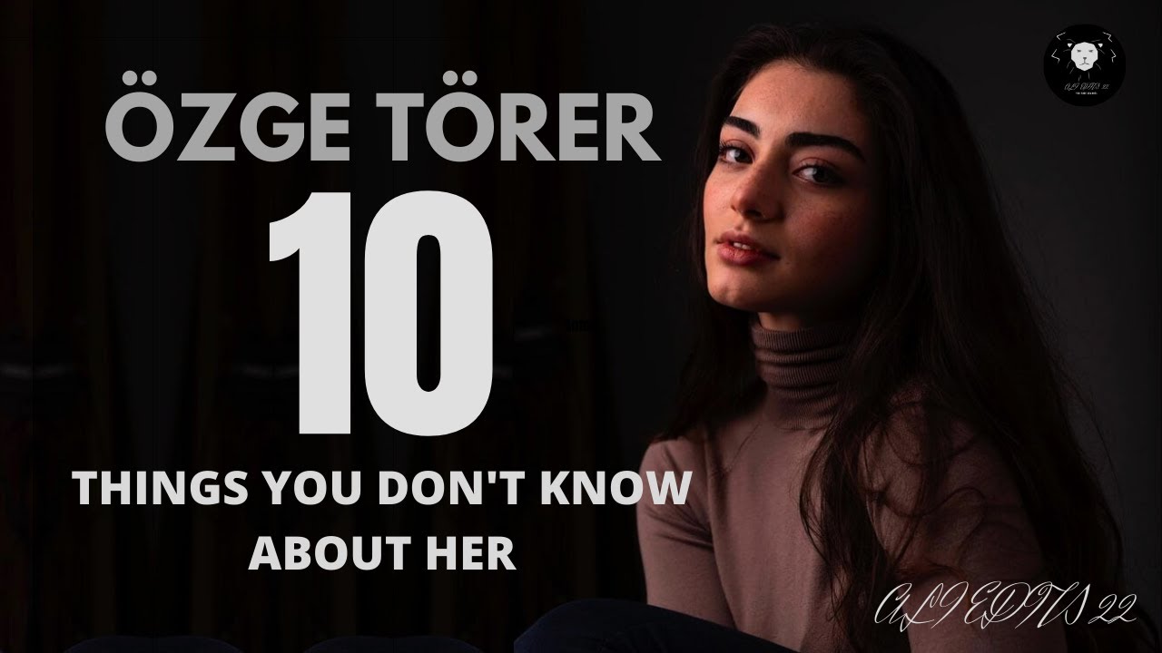 The 10 things, you don't know about Ö𝐙𝐆𝐄 𝐓Ö𝐑𝐄𝐑.