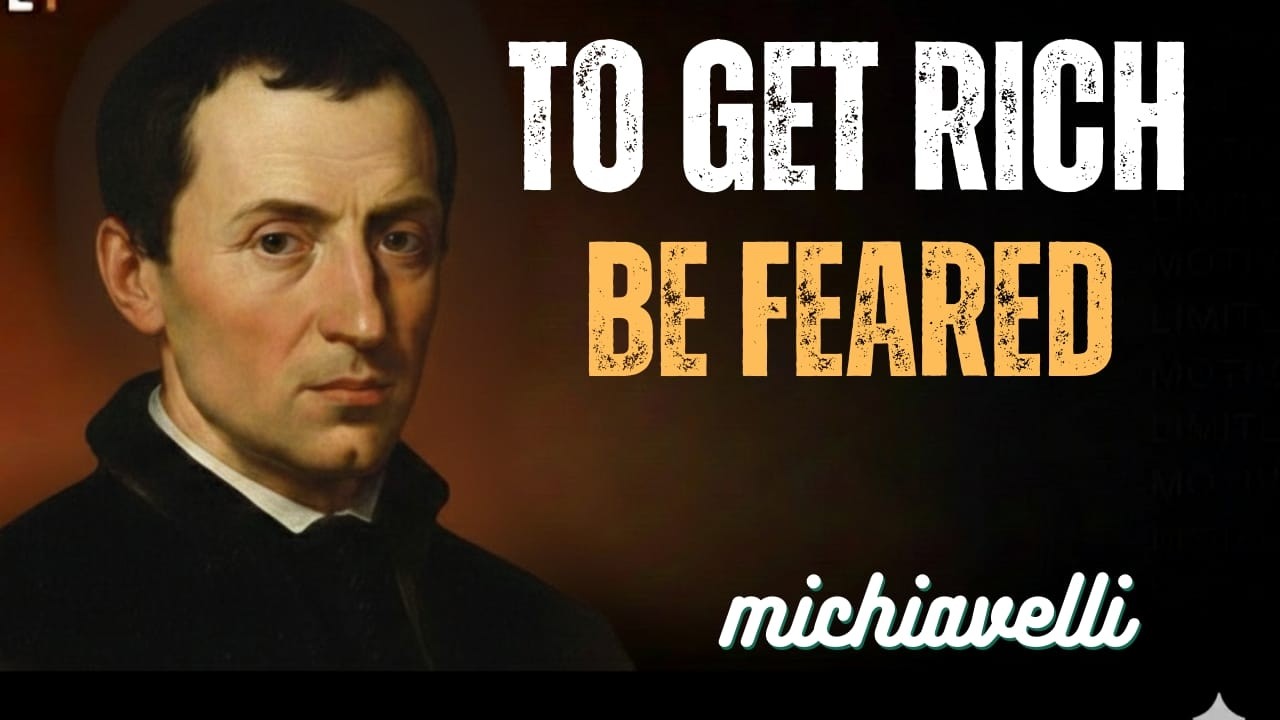 Machiavelli: To Get Rich, You Must Be Feared
