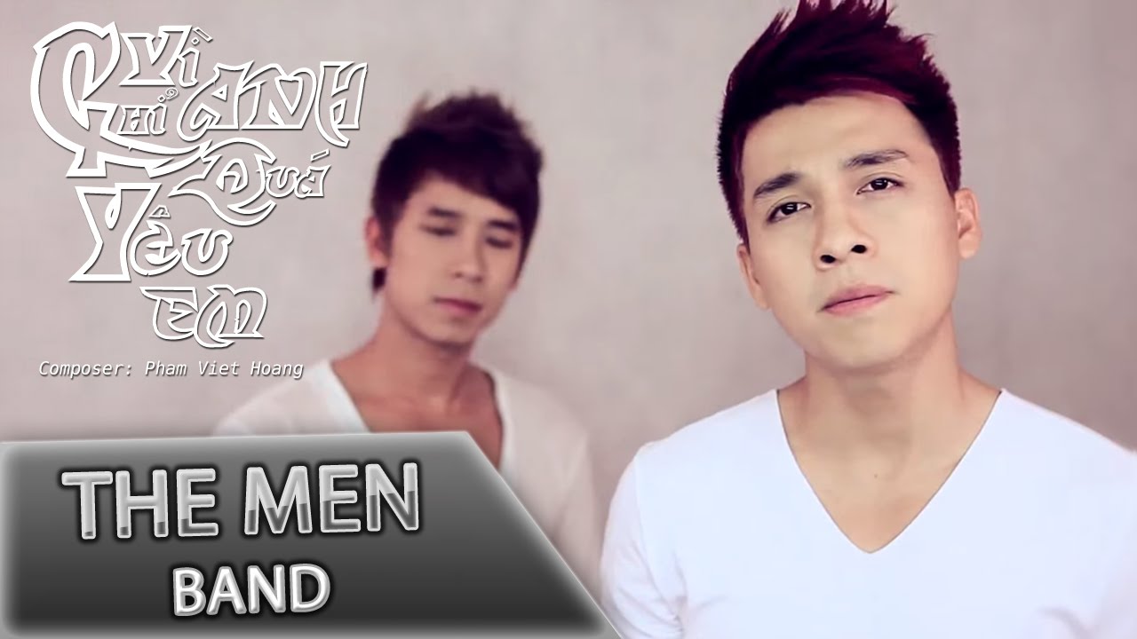 THE MEN | CHỈ VÌ ANH QUÁ YÊU EM | OFFICIAL MV [2012]