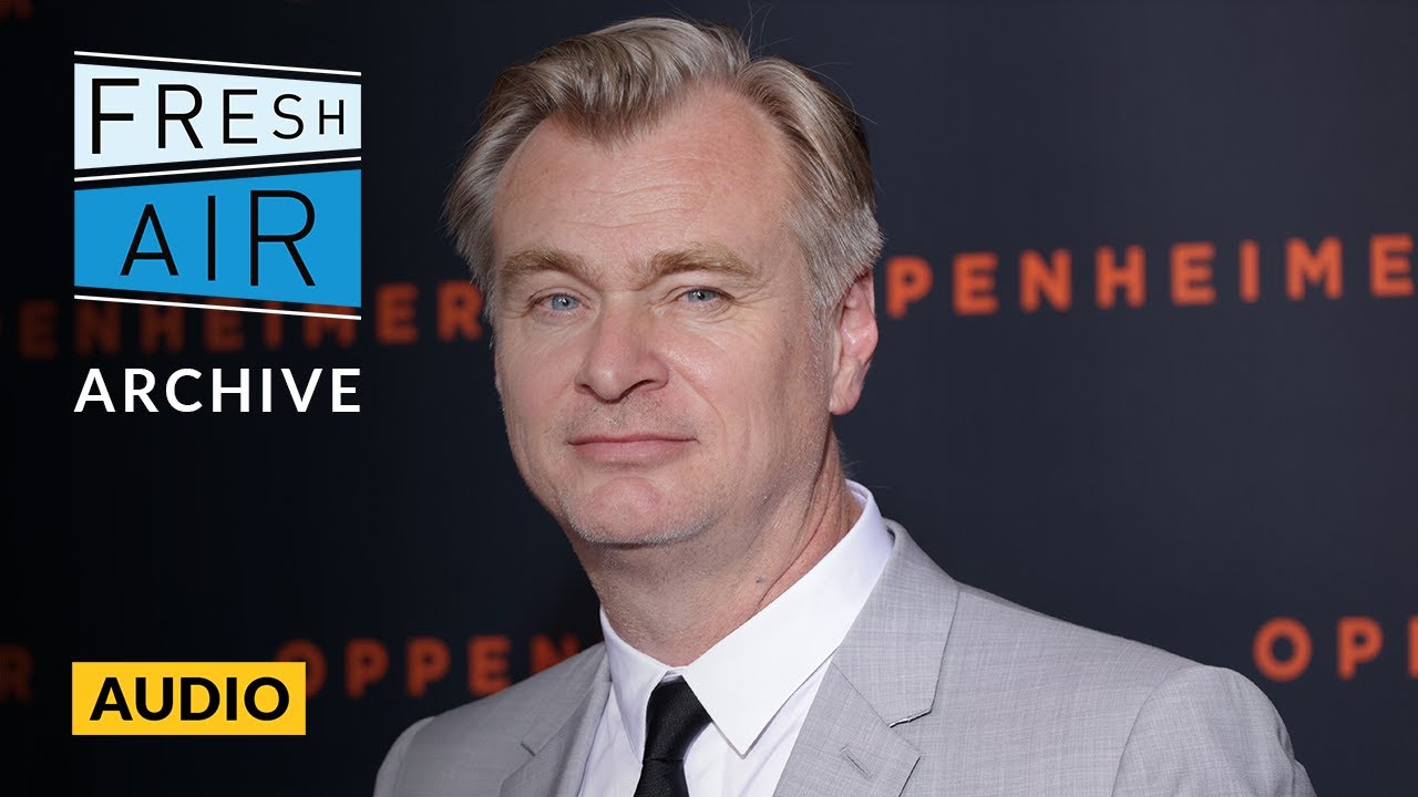 Christopher Nolan on 'Oppenheimer' | Fresh Air