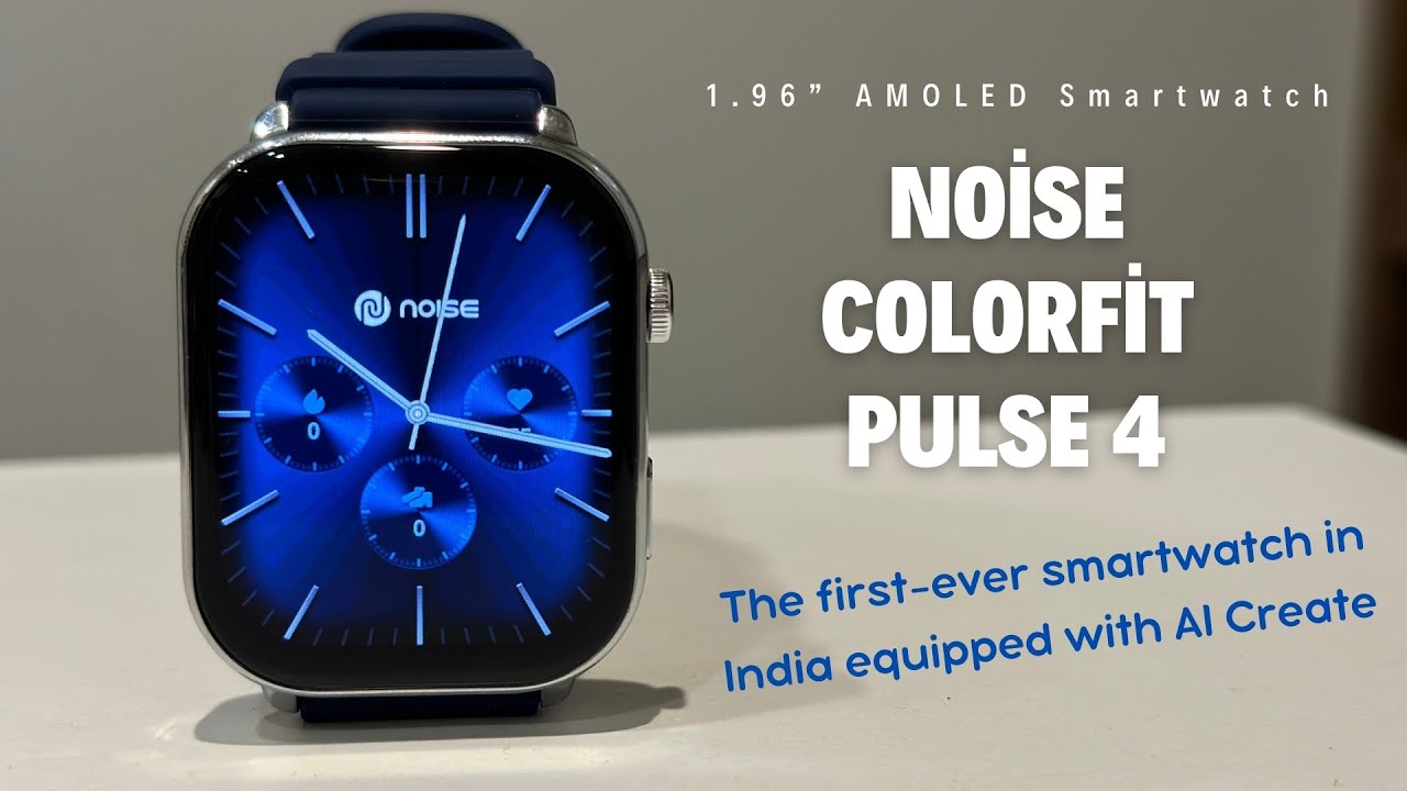 Noise ColorFit Pulse 4 Max Unboxing | The first-ever smartwatch in India equipped with AI Create