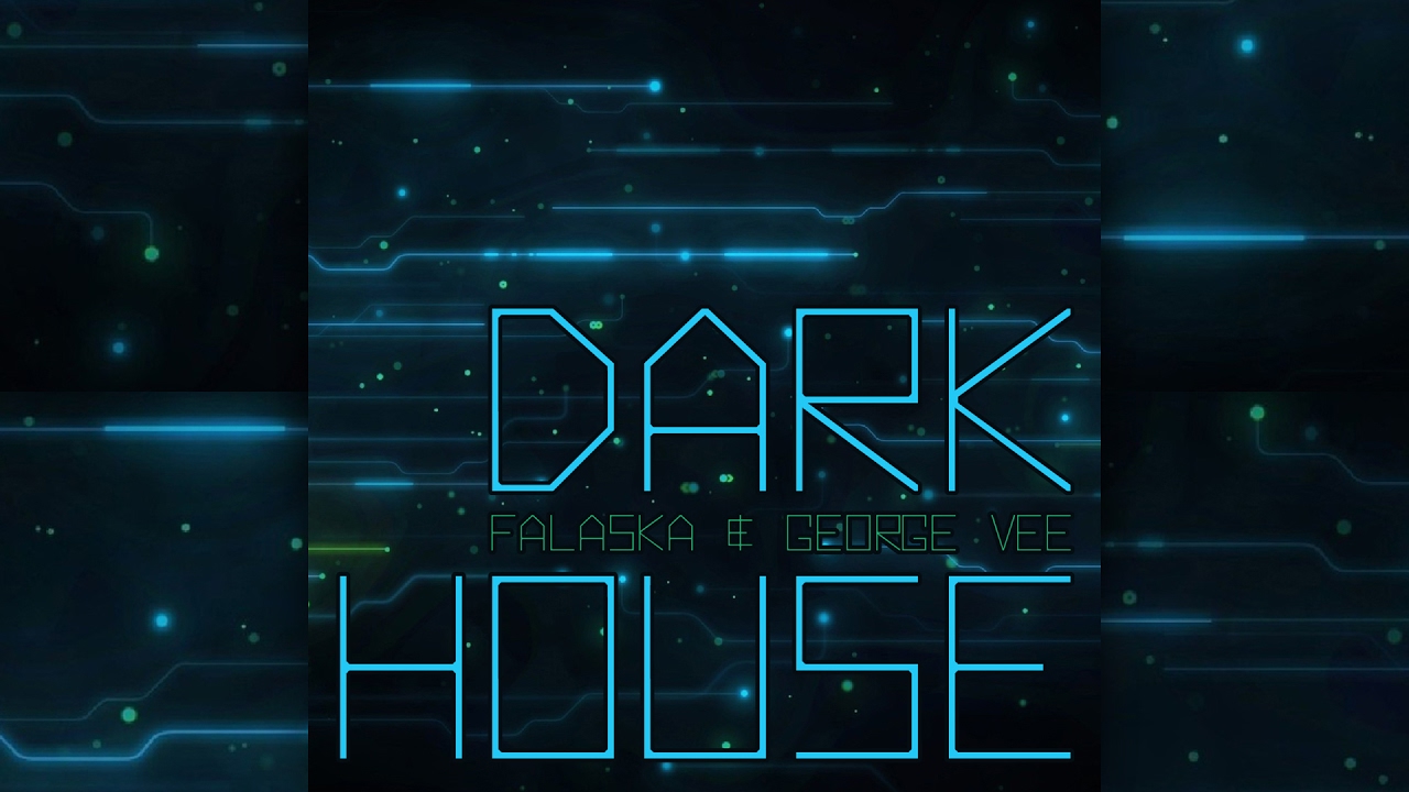 Falaska & George Vee - Dark House [Official]