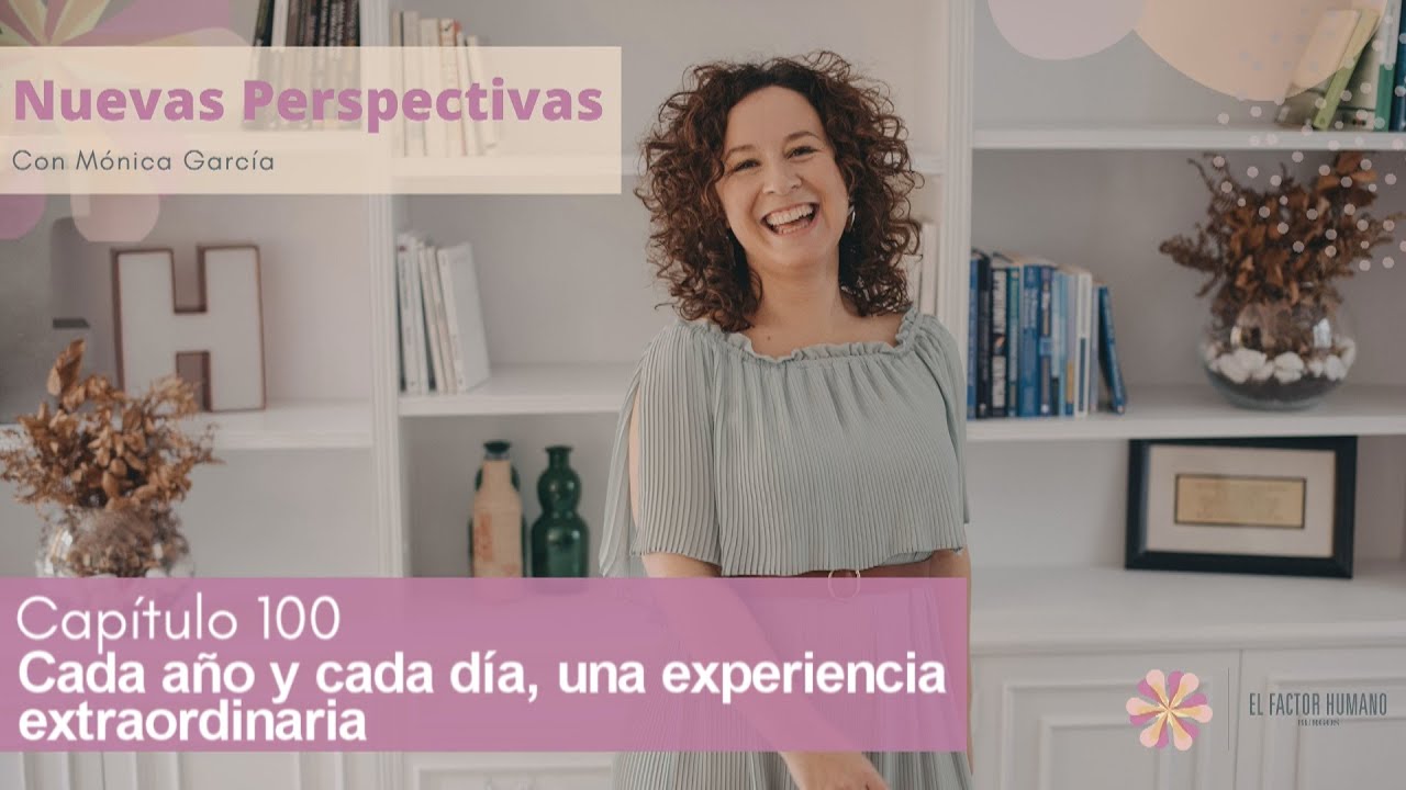 CAPITULO #100: Cada año y cada día, una experiencia extraordinaria
