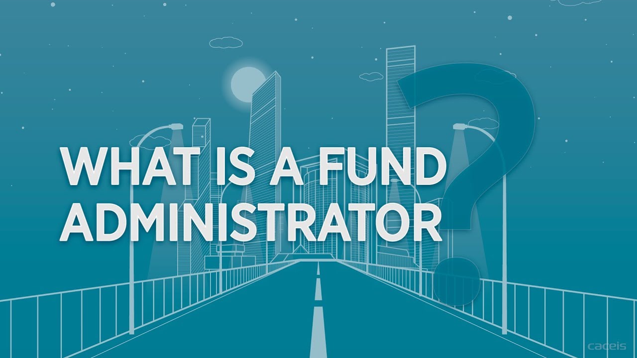 2 min to understand what a fund administrator is