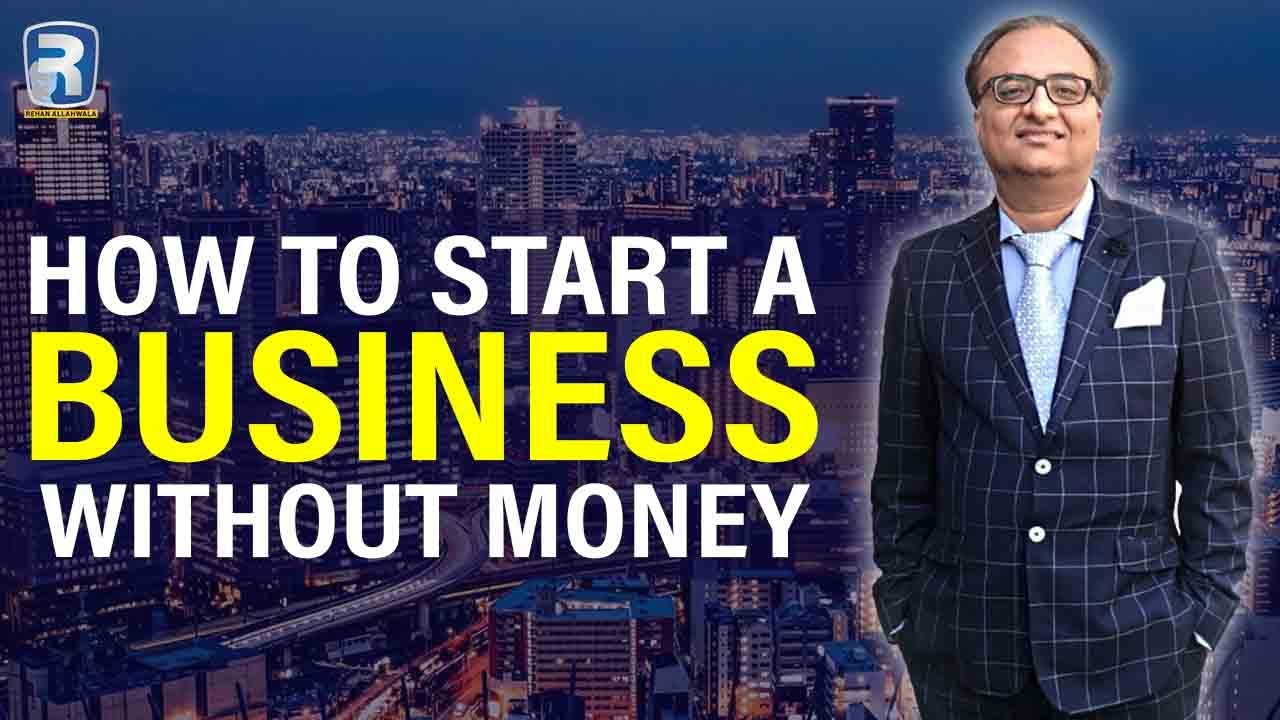 How To Start A Business Without Money | Rehan Allahwala