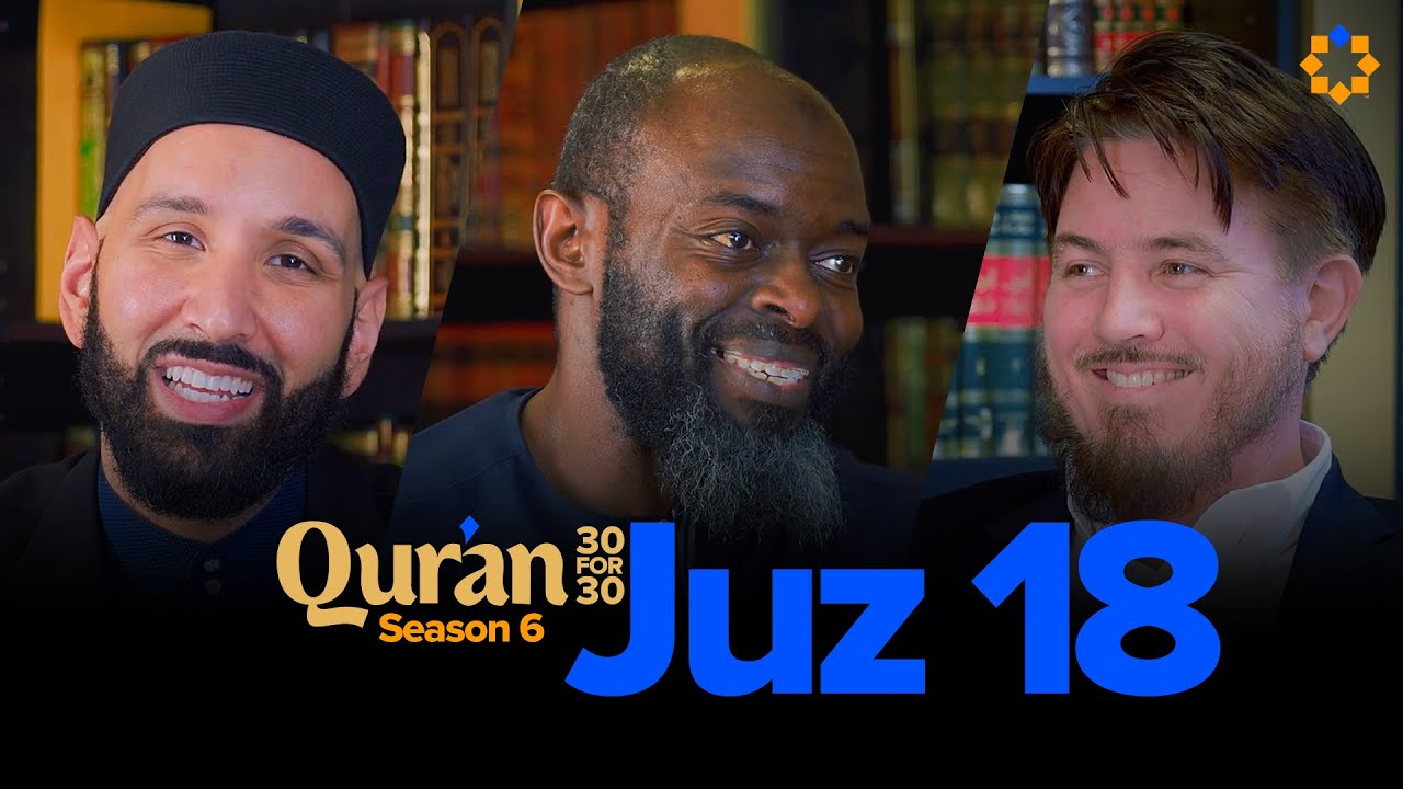 Seasons of Allah’s Mercy | Juz 18 Qur’an 30 for 30 S6 | Sh. Joe Bradford