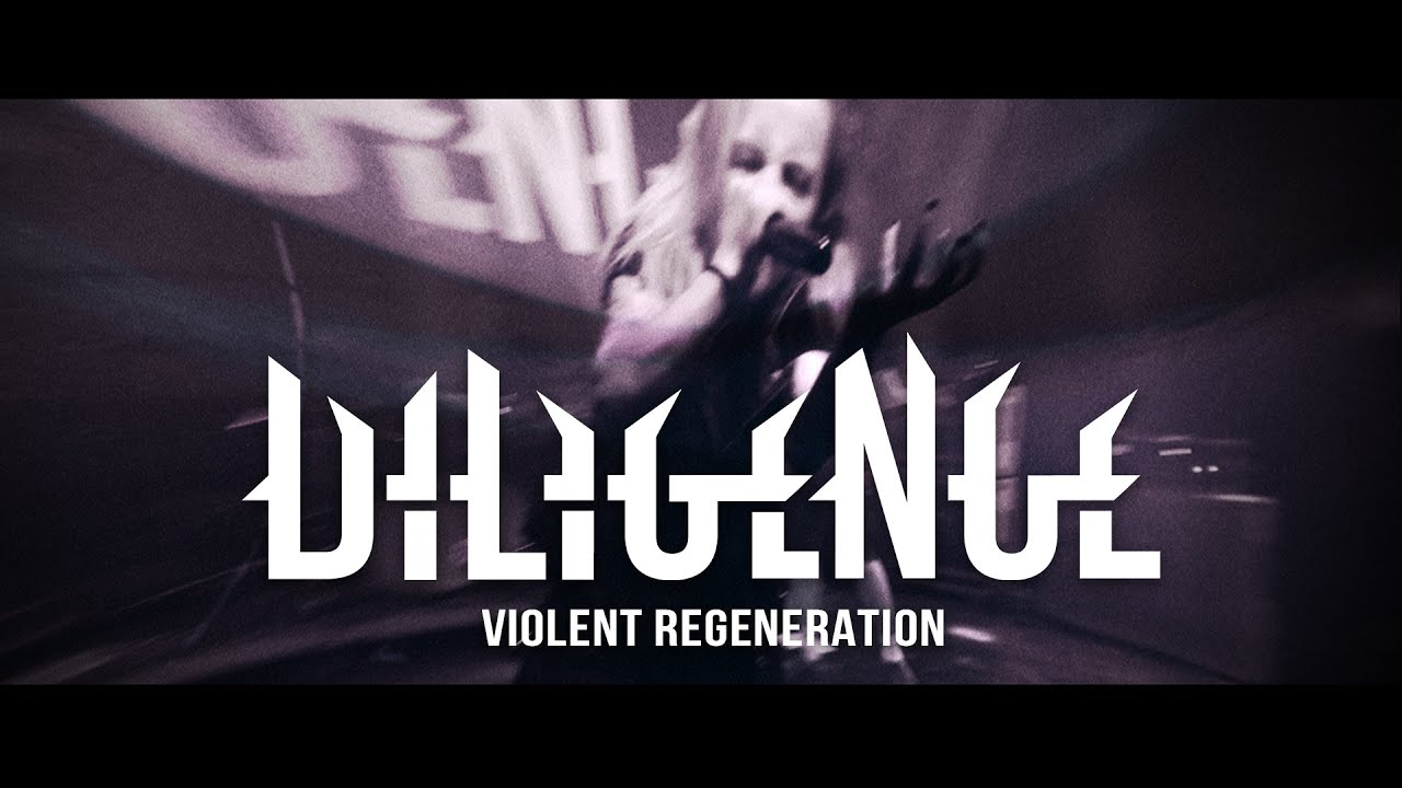 Diligence - Violent Regeneration (OFFICIAL VIDEO)