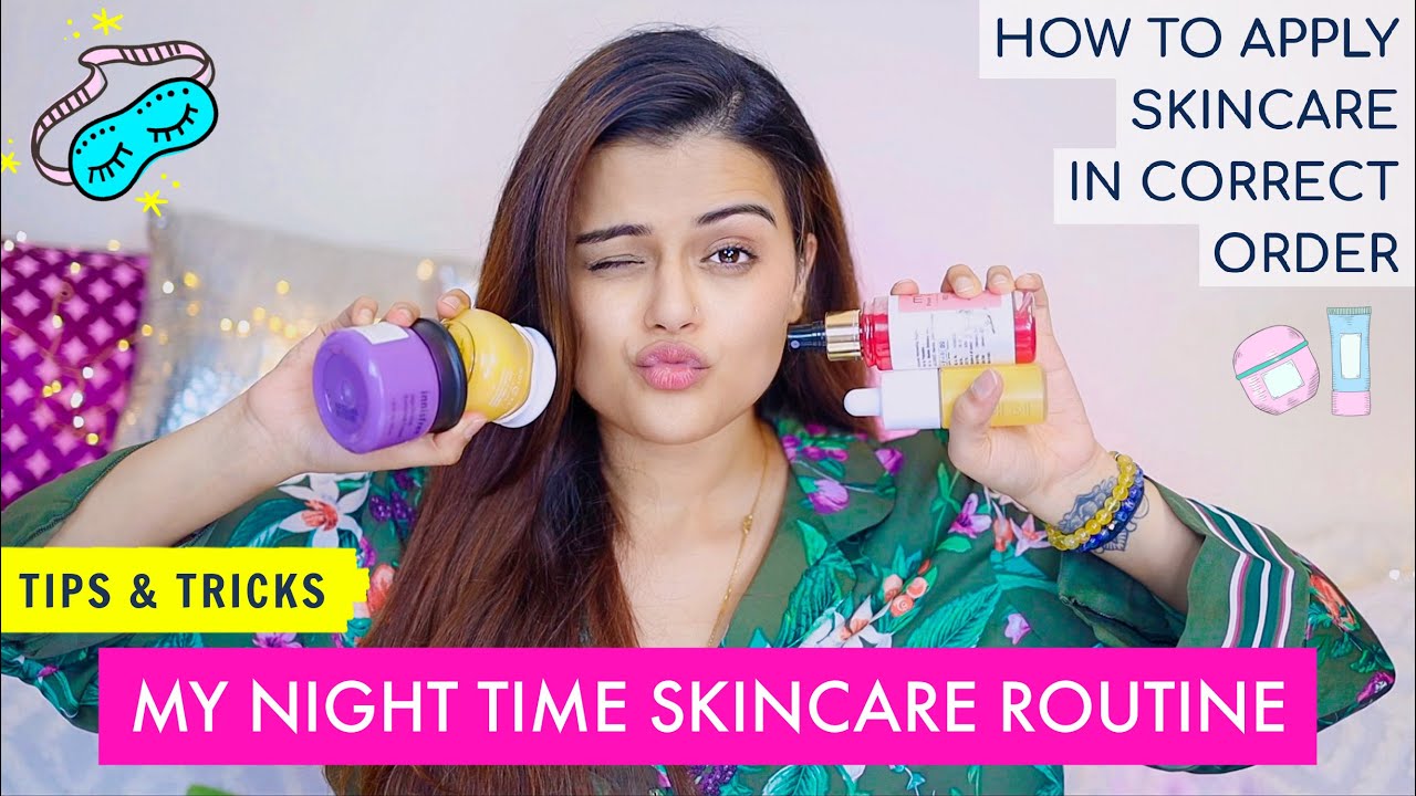 MY CURRENT NIGHT TIME SKINCARE ROUTINE | THE CORRECT ORDER OF APPLYING SKINCARE | PRO TIPS