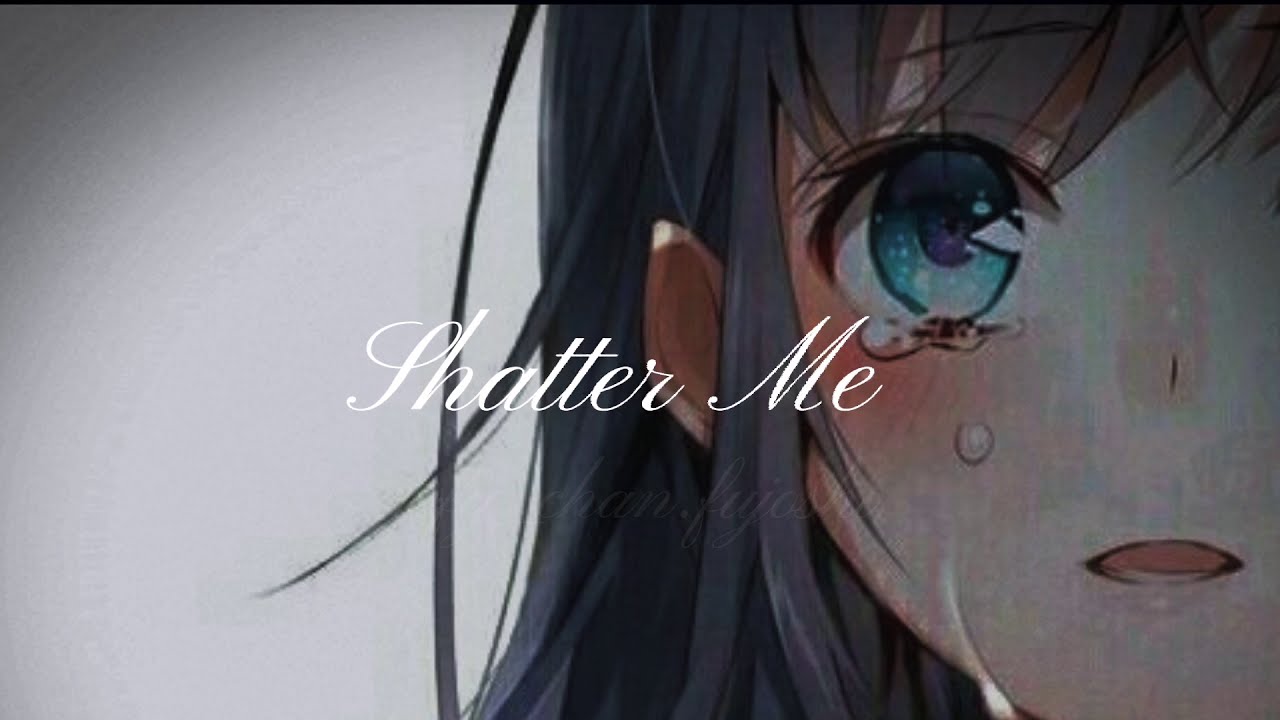 Shatter Me 《Slowed And Reverb - Slowed Reverb 》