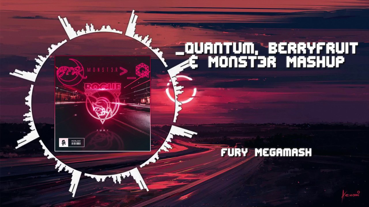 [Mega Mashup] FURY ~ [Monst3r x BerryFruit x _Quantum Mashup]