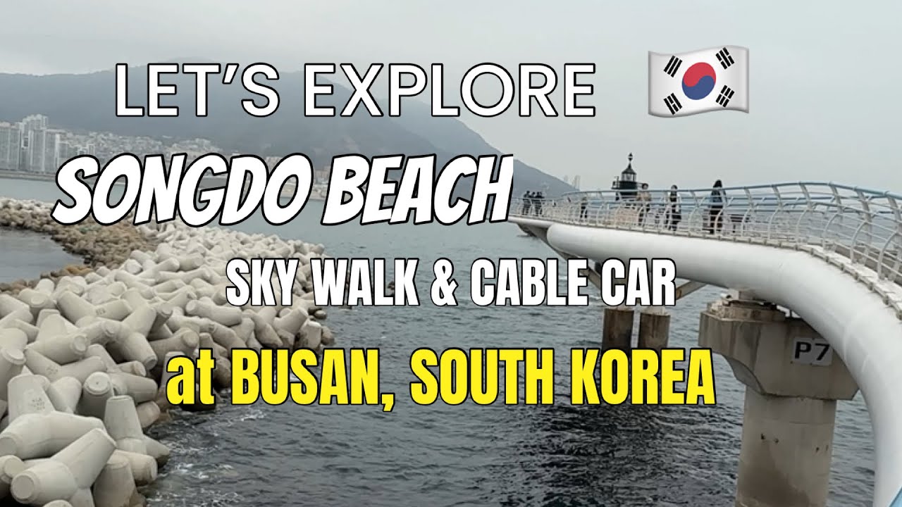 KOREA 2025: Explore BUSAN SONGDO SKYWALK & CABLE CAR RIDE