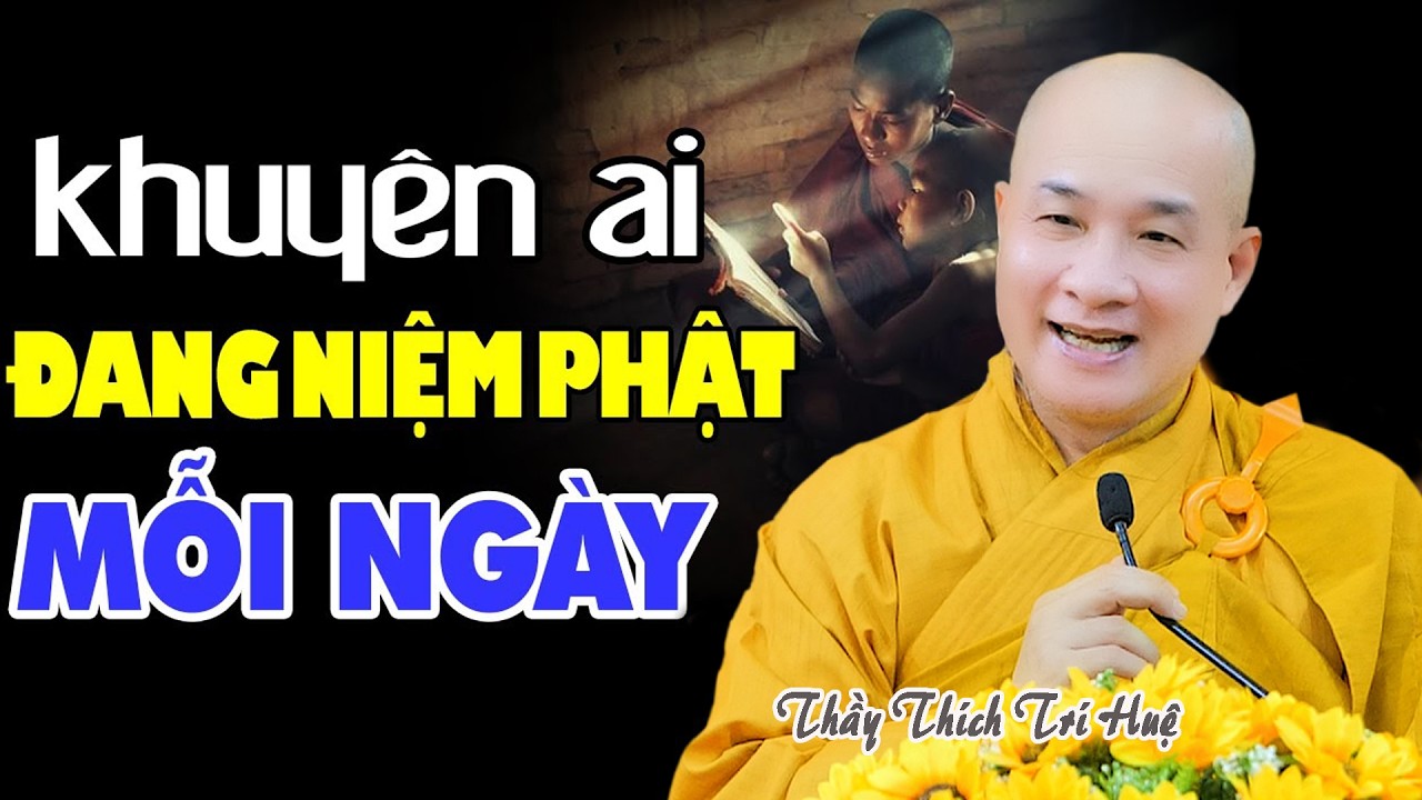 Niệm Phật Nhiều Nhưng Thiếu Điều Này Thì Chưa Trọn - Thầy Thích Trí Huệ mới nhất