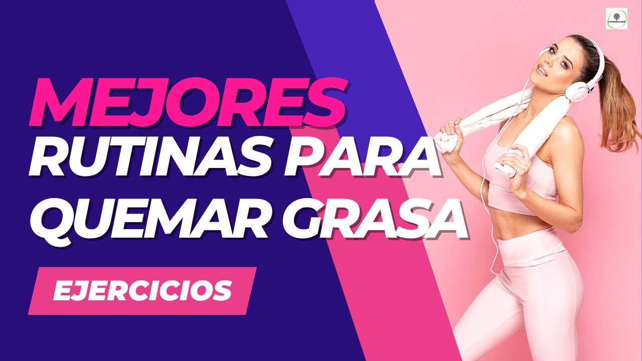 LAS MEJORES RUTINAS DE EJERCICIOS PARA QUEMAR GRASA