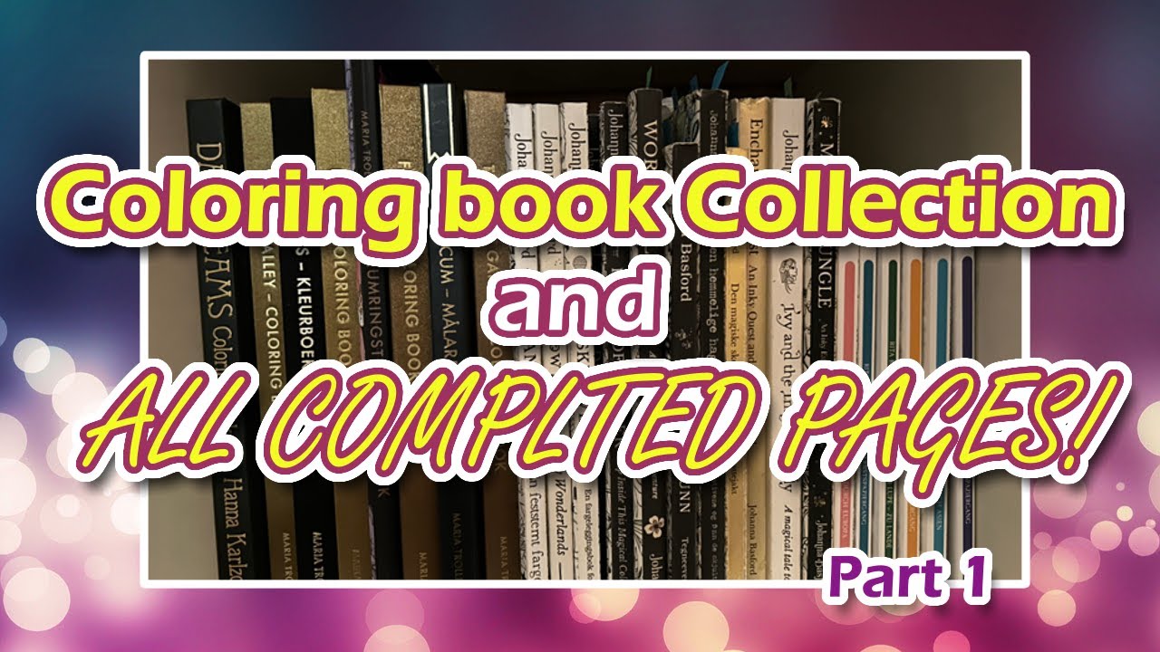 All completed pages Part 1 | OVER 500 PAGES | My Entire Coloring Book collection | Adult Coloring