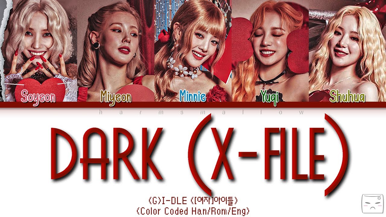 (G)I-DLE [(여자)아이들] - DARK (X-FILE) Lyrics (Color Coded Han/Rom/Eng)