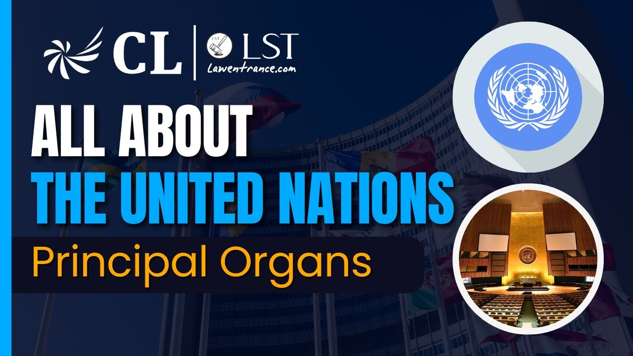 The United Nations Explained | UN Principal Organs, Functions, & Objectives | CLAT 2025
