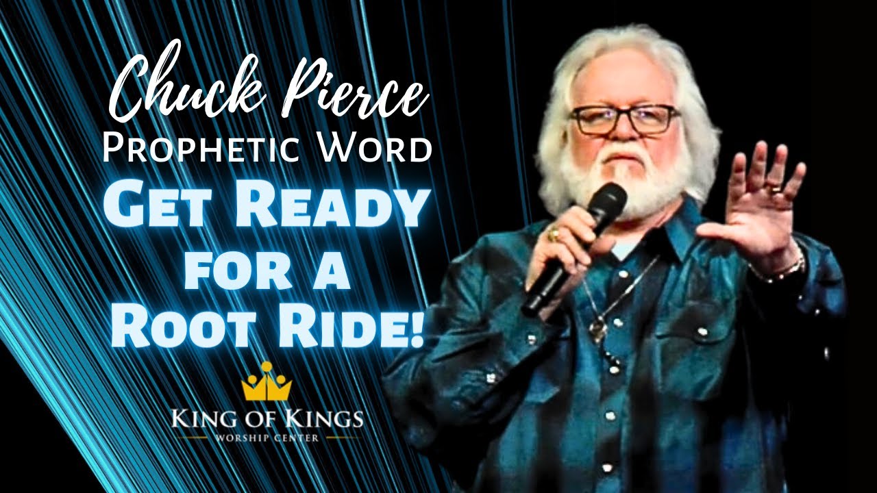 Chuck Pierce Prophetic Word: Get Ready for a Root Ride