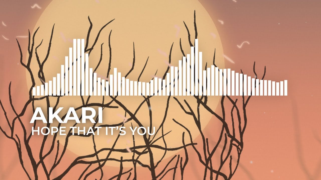 Akari - Hope That It's You