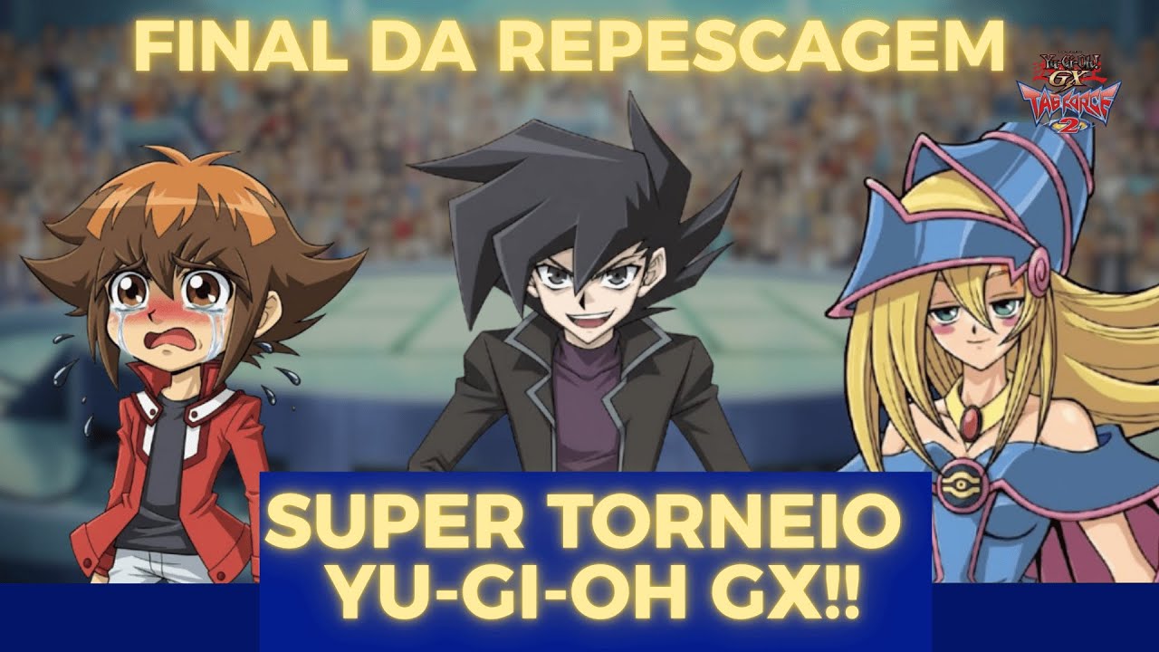 SUPER TORNEIO YUGIOH GX -Final da repescagem