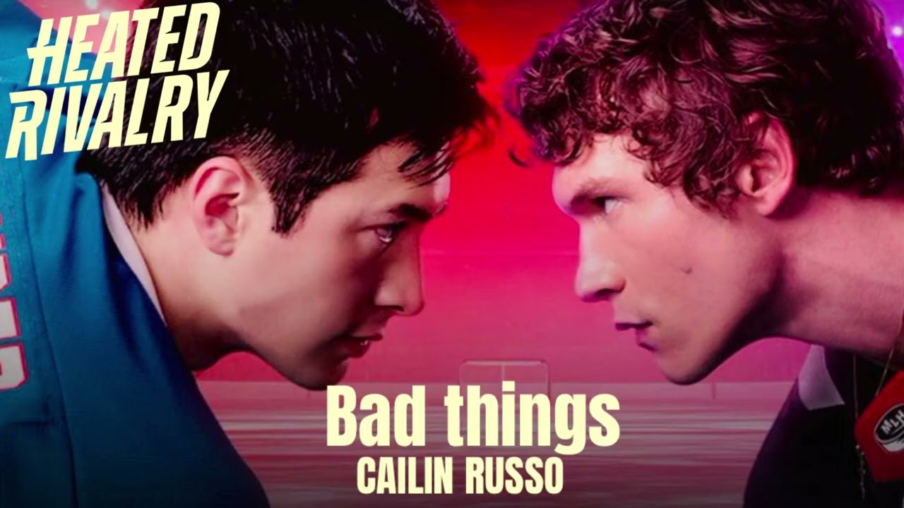 Heated Rivalry - Bad things (Cailin Russo) [Music from episode 6 - Ending credits song - season one]
