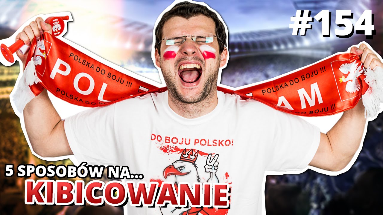 5 sposob&oacute;w na... KIBICOWANIE